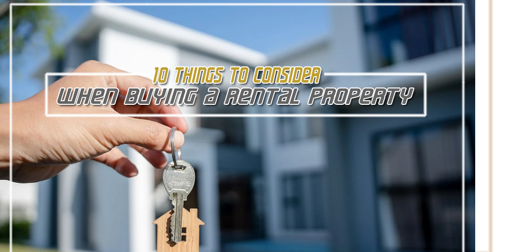 10 Things to Consider When Buying a Rental Property