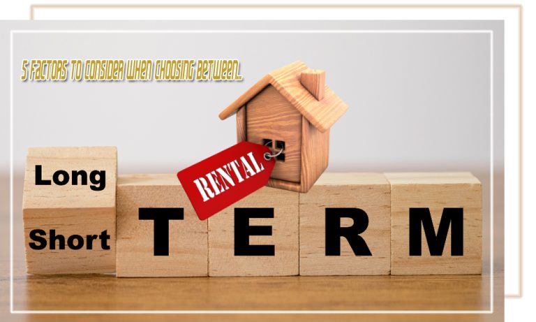 5 Factors to Consider When Choosing Between Short Term and Long Term Rentals