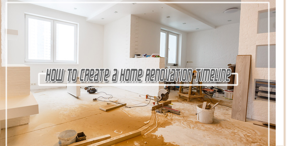 How to Create a Home Renovation Timeline