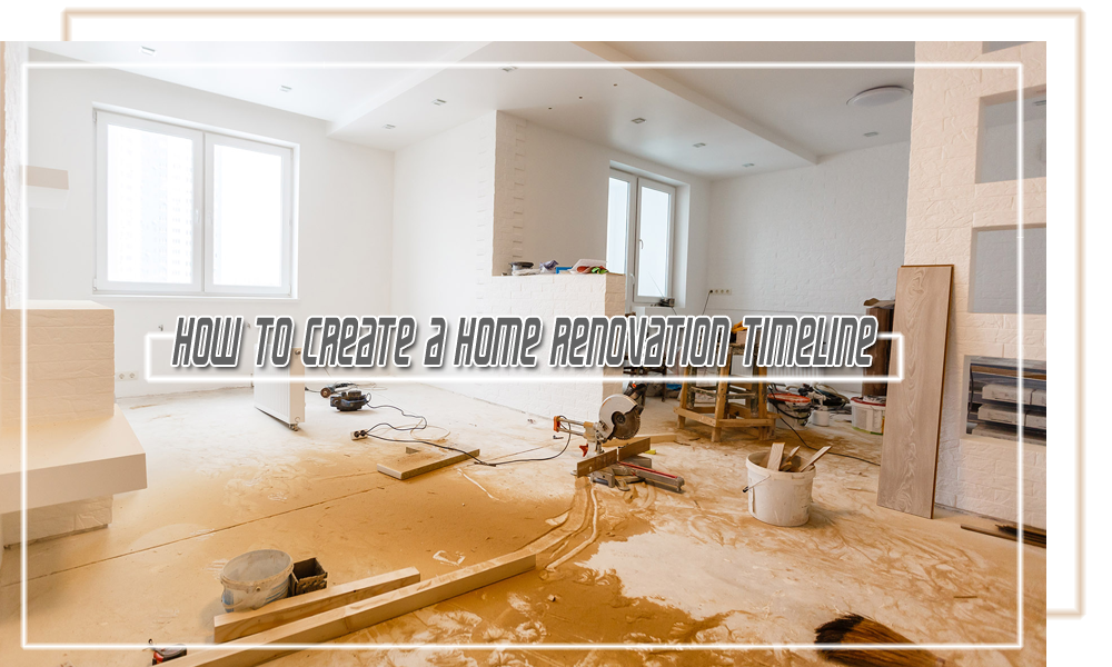 How to Create a Home Renovation Timeline