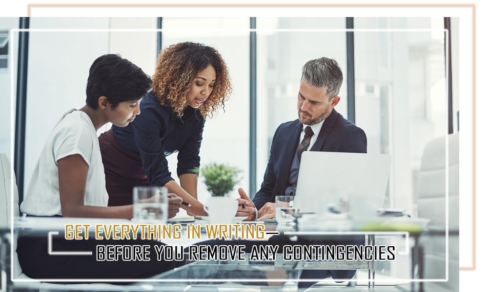 Get Everything in Writing—Before You Remove Any Contingencies