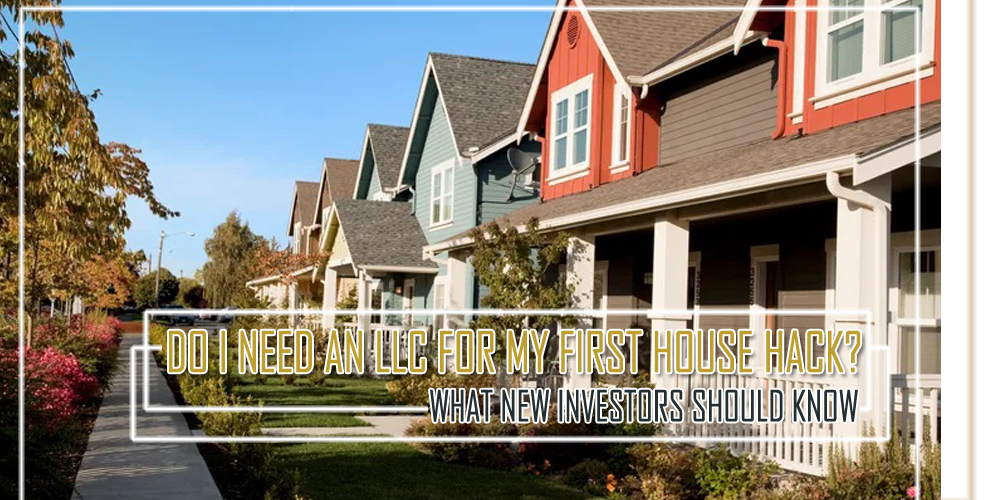 Do I Need an LLC for My First House Hack   What New Investors Should Know