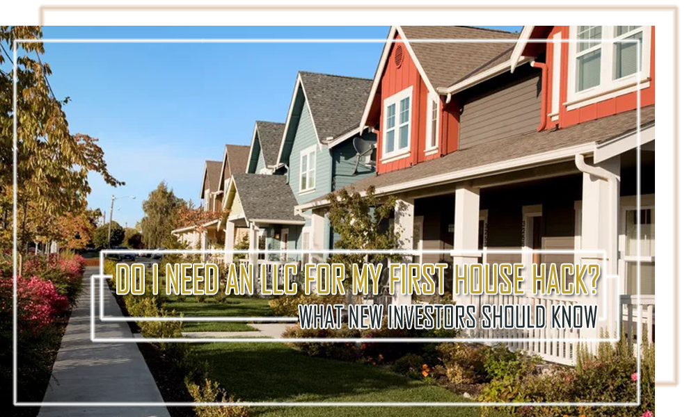 Do I Need an LLC for My First House Hack   What New Investors Should Know