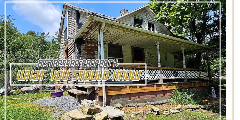 Distressed property What you should know