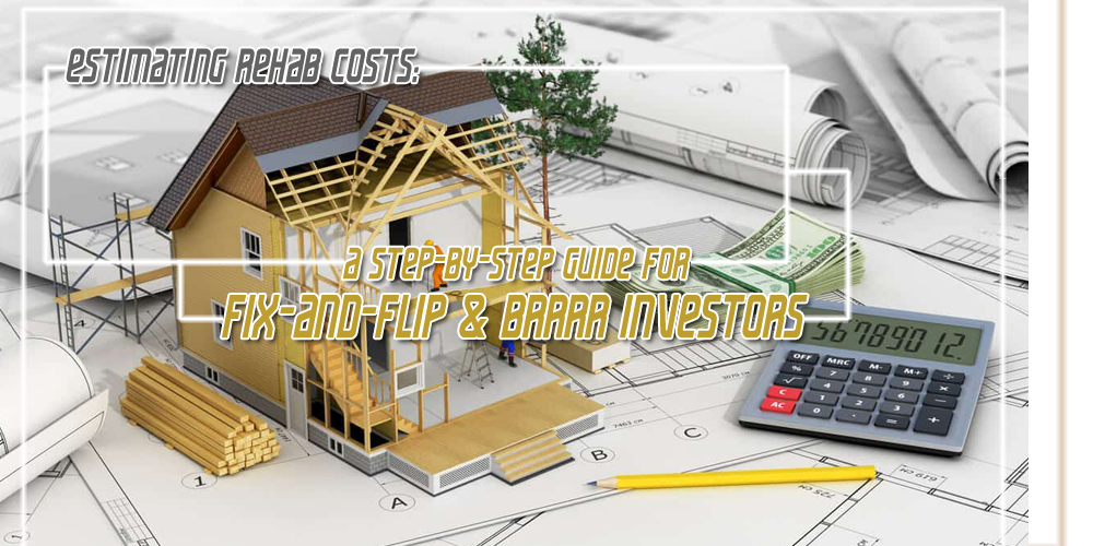 Estimating Rehab Costs  A Step by Step Guide for Fix and Flip & BRRRR Investors