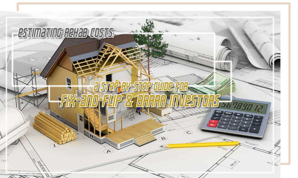 Estimating Rehab Costs  A Step by Step Guide for Fix and Flip & BRRRR Investors