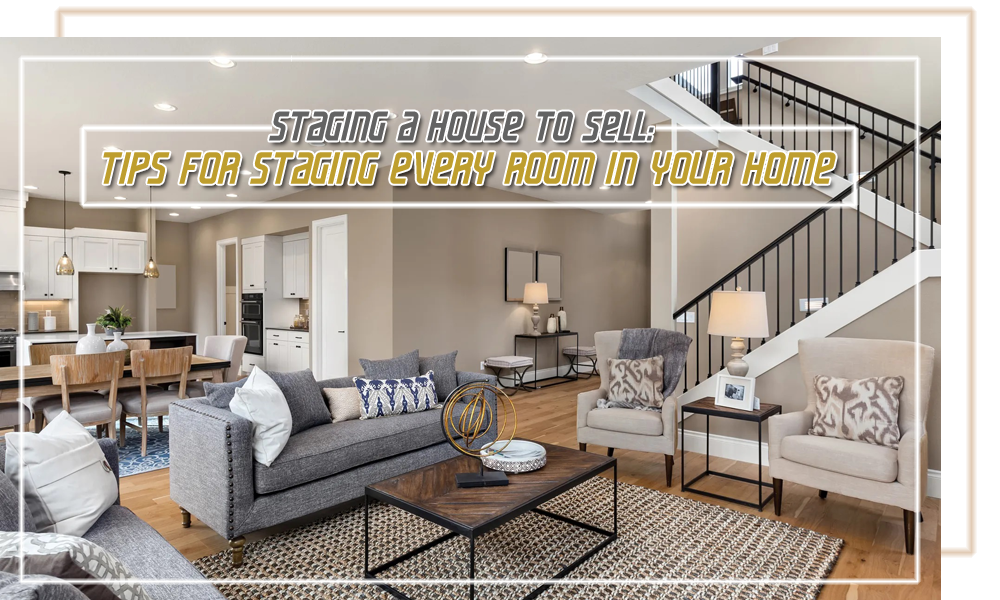 Staging a House to Sell Tips For Staging Every Room in Your Home