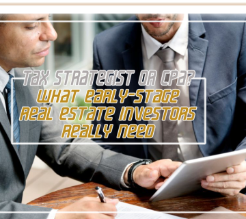 Tax Strategist or CPA   What Early Stage Real Estate Investors Really Need