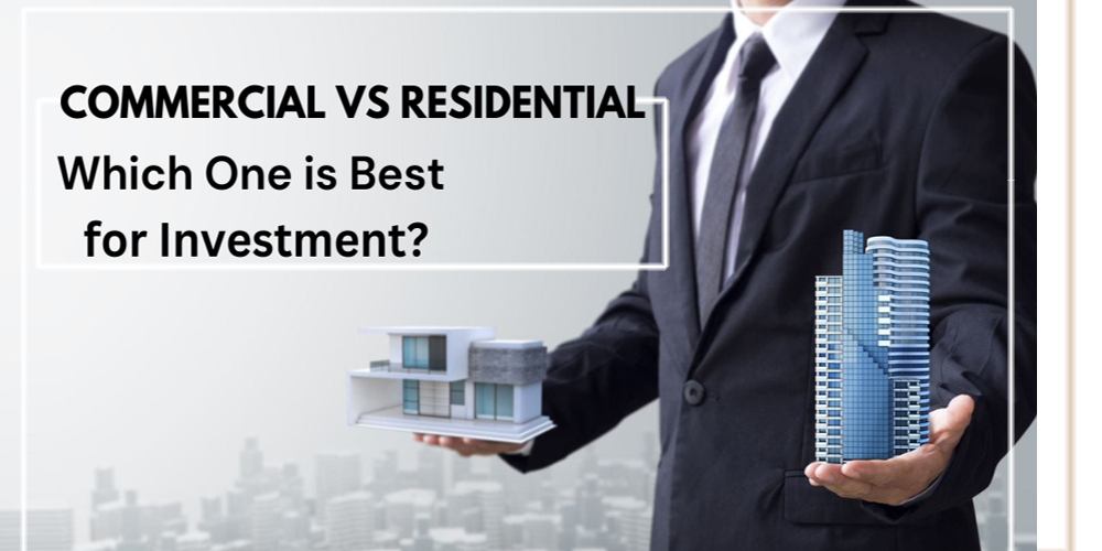 Commercial  vs  Residenstial    Which One is Best for Investment