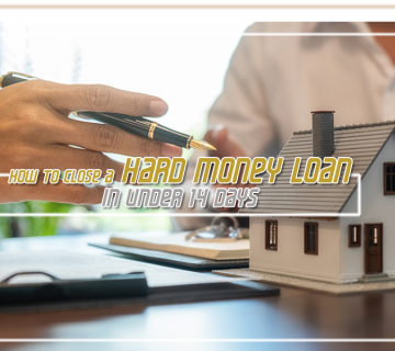 How to Close a Hard Money Loan in Under 14 Days